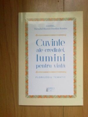 d3 Cuvinte ale credintei, lunini pentru viata - Daniel - Patriarhul BOR foto