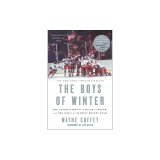 The Boys of Winter: The Untold Story of a Coach, a Dream, and the 1980 U.S. Olympic Hockey Team