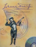 Johann Strauss. Un album muzical - Ernst A. Ekker, Doris Eisenburger (contine CD)