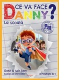 Ce va face Danny? La scoala. 8 povesti in 1 - Ganit Levy, Adir Levy
