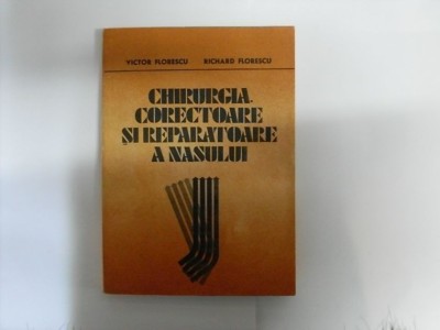 Chirurgia Corectoare Si Reparatorie A Nasului - Victor Florescu, Richard Florescu , 20173 foto