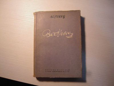 Carte: Beethoven - A. Alsvang, Editura Muzicala, 1960, stare Buna foto