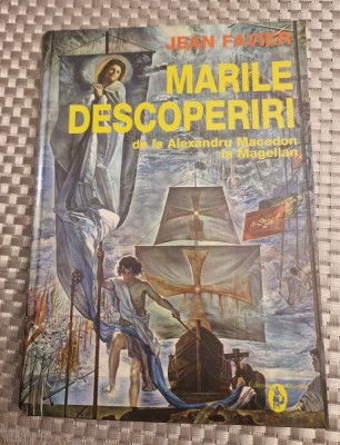 Marile descoperiri de la Alexandru Macedon la Magellan Jean Favier foto