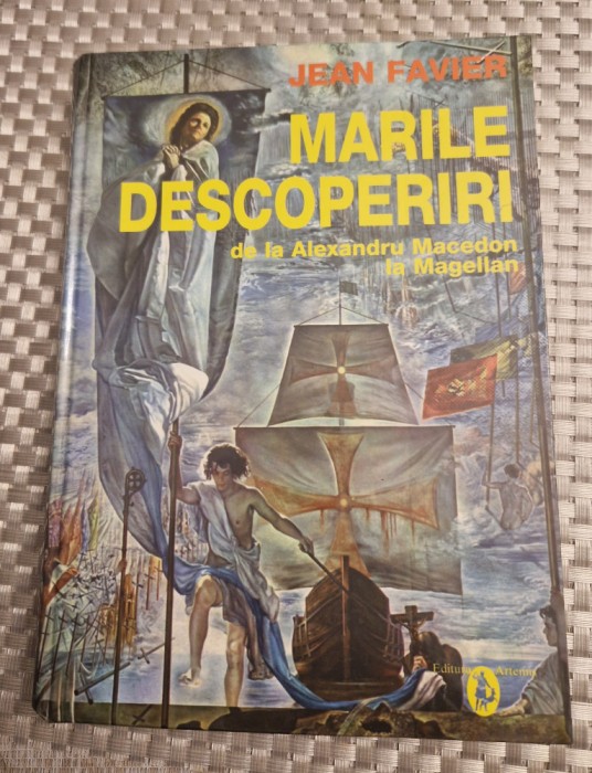 Marile descoperiri de la Alexandru Macedon la Magellan Jean Favier