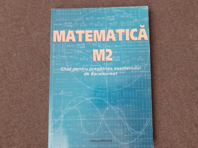 MATEMATICA GHID PENTRU PREGATIREA EXAMENULUI DE BACALAUREAT M2 PETRE NACHILA 2020 foto