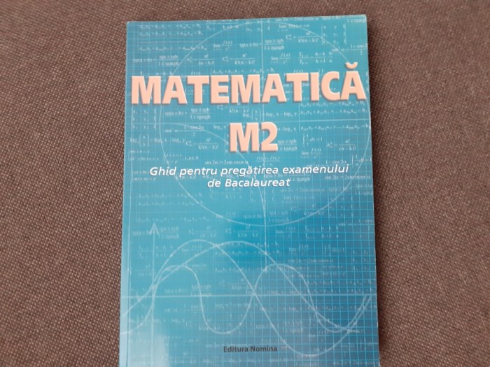 MATEMATICA GHID PENTRU PREGATIREA EXAMENULUI DE BACALAUREAT M2 PETRE NACHILA 2020