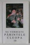 NE VORBESTE PARINTELE CLEOPA , VOLUMUL 10 , 2004