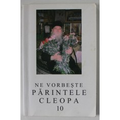NE VORBESTE PARINTELE CLEOPA , VOLUMUL 10 , 2004