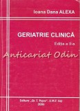 Cumpara ieftin Geriatrie Clinica, Ioana Dana Alexa, Editia a II-a, UMF Iasi, 2006, Medicina Geriatrica