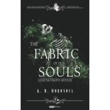 The Fabric of our Souls - Lelk&uuml;nk v&eacute;kony sz&ouml;vete - K. M. Moronova
