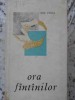 Ora Fantanilor. Poezii - Ion Vinea (1964, Editura Pentru Literatura, Coperta Cartonata)