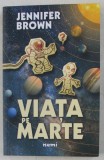 VIATA PE MARTE de JENNIFER BROWN , 2016