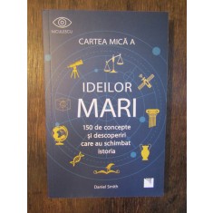 Cartea mica a ideilor mari - Daniel Smith