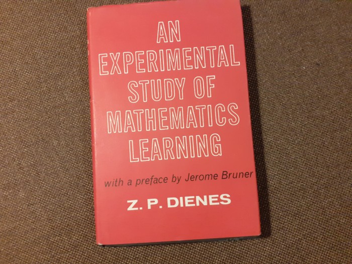 AN EXPERIMENTAL STUDY OF MATHEMATICS LEARNING by Z.P. DIENES , 1968