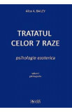 Tratatul celor 7 raze. Psihologie ezoterica Vol.1 Partea 1 - Alice A. Bailey