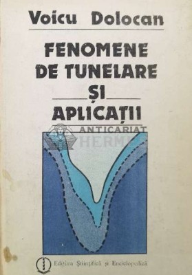 Fenomene de tunelare si aplicatii - 1989 - Voicu Dolocan (AA106) foto
