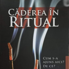 CADEREA IN RITUAL. CUM S-A AJUNS AICI? DE CE? CARE ESTE SOLUTIA?-IOSIF TON