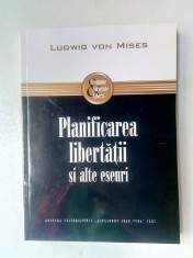 PLANIFICAREA LIBERTATII SI ALTE ESEURI - Ludwig von Mises foto