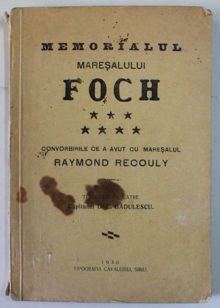 MEMORIALUL MARESALULUI FOCH . CONVORBIRILE MARESALULUI CU RAYMOND RECOULY , 1930 , PREZINTA PETE