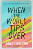 WHEN THE WORLD TIPS OVER by JANDY NELSON , 2024