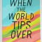 WHEN THE WORLD TIPS OVER by JANDY NELSON , 2024