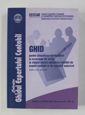 GHID PENTRU PREGATIREA CANDIDATILOR LA EXAMENUL DE ACCES LA STAGIUL PENTRU OBTINEREA CALITATII DE EXPERT CONTABIL SI DE CONTABIL AUTORIZAT EDITIA A II foto