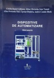 DISPOZITIVE DE AUTOMATIZARE. GHID PRACTIC-C.D. GALATANU, I. GHERASIM, I. TANASA, A.P. OTEL, C. DIMITRIU, A-271317