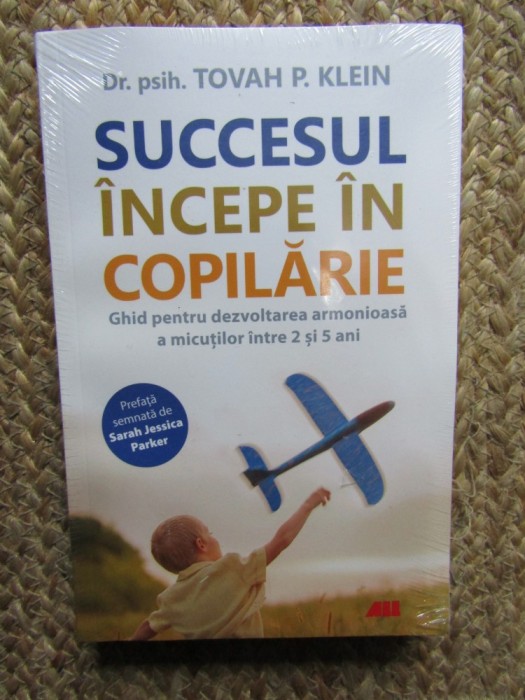 Succesul incepe in copilarie - Tovah P. Klein IN TIPLA