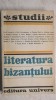 Nicolae-Serban Tanasoca - Literatura bizantului, studii (trimit cartea oriunde in tara), 1971, Univers