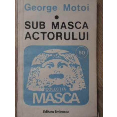 SUB MASCA ACTORULUI-GEORGE MOTOI