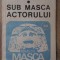 SUB MASCA ACTORULUI-GEORGE MOTOI-266643