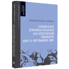 Consecin&Aring;&pound;e juridico-politice ale atacurilor teroriste din 11 septembrie 2001 (resigilat) - Editura Altele