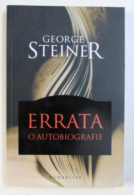 ERRATA - O AUTOBIOGRAFIE de GEORGE STEINER , 2008 foto