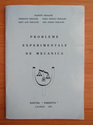 Probleme experimentale de mecanica/ V. Vasilache s.a. foto