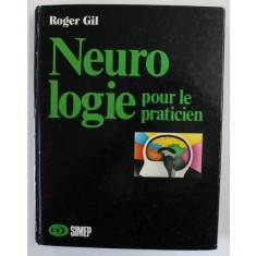 NEUROLOGIE POUR LE PRACTICIEN par ROGER GIL , 1989 , DEDICATIE *