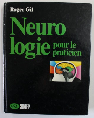 NEUROLOGIE POUR LE PRACTICIEN par ROGER GIL , 1989 , DEDICATIE * foto