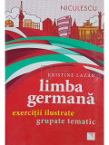 Kristine Lazar - Limba germana. Exercitii ilustrate grupate tematic (editia 2018)