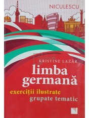 Kristine Lazar - Limba germana. Exercitii ilustrate grupate tematic (Editia: 2018) foto