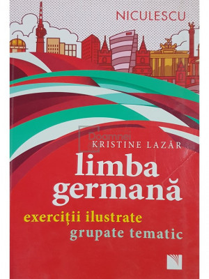 Kristine Lazar - Limba germana. Exercitii ilustrate grupate tematic (editia 2018) foto