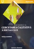 Cercetarea calitativa a socialului - Mircea Agabrian - 2004, Institutul European