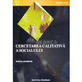 Cercetarea calitativa a socialului - 2004 - Mircea Agabrian (W12)