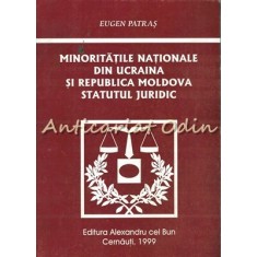 Minoritatile Nationale Din Ucraina Si Republica Moldova - Eugen Patras