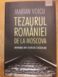 Tezaurul Romaniei de la Moscova . Inventarul unei istorii de o suta de ani, Marian Voicu