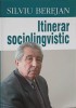 Itinerar Sociolingvistic - Silviu Berejan, Editura Elan Poligraf, Sociologie, Stare Buna, Dimensiuni 17x24 cm
