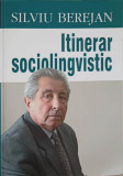 Itinerar Sociolingvistic - Silviu Berejan, Ed. Elan Poligraf 2007, Sociologie, Limba Romana, 240 Pagini