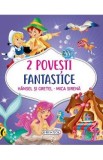 2 Povesti fantastice: Hansel si Gretel. Mica Sirena