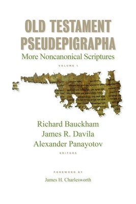 Old Testament Pseudepigrapha: More Noncanical Scriptures