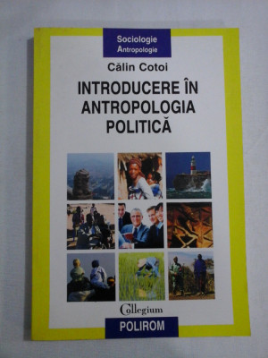 INTRODUCERE IN ANTROPOLOGIA POLITICA - Calin COTOI - foto