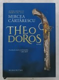 THEODOROS , roman de MIRCEA CARTARESCU , 2022 , EDITIE CARTONATA