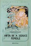 Arta de a seduce femeile - Maurice Magre, ERC Press, 2011, Psihologie, Biblioteca Inimii, 74 pagini